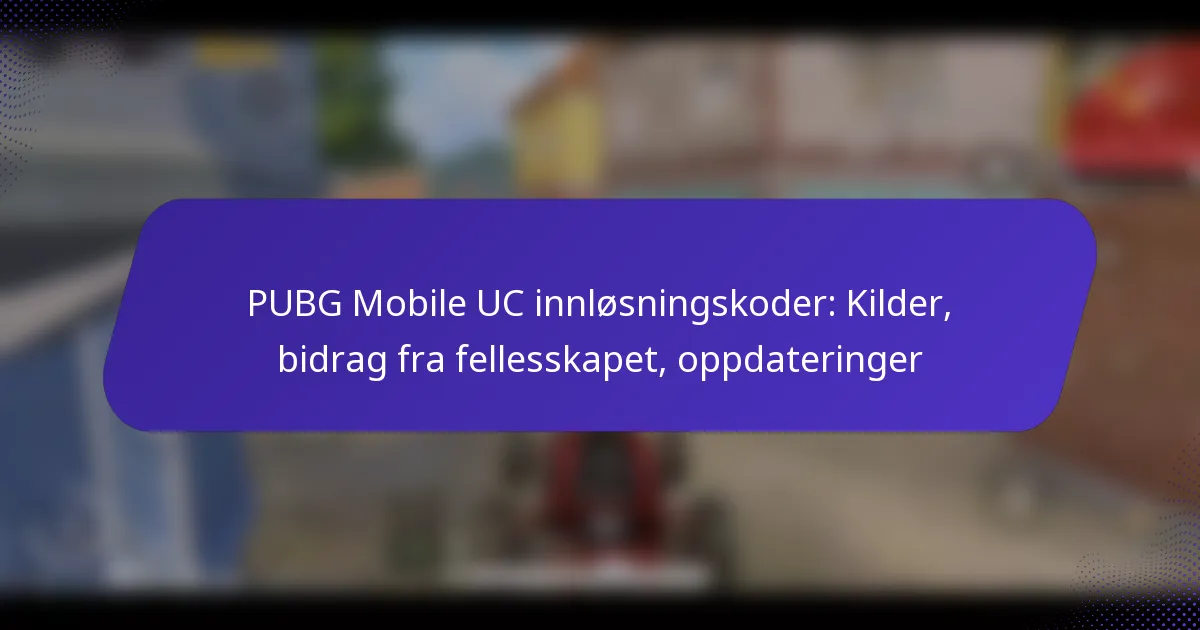 PUBG Mobile UC innløsningskoder: Kilder, bidrag fra fellesskapet, oppdateringer