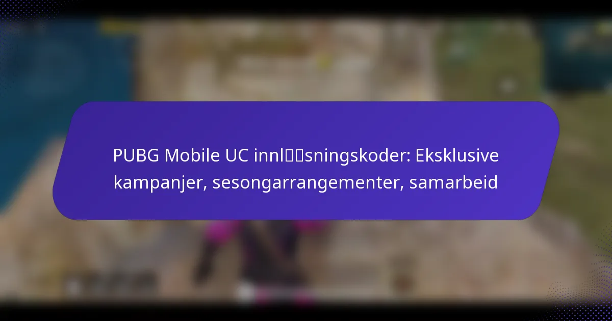 PUBG Mobile UC innløsningskoder: Eksklusive kampanjer, sesongarrangementer, samarbeid