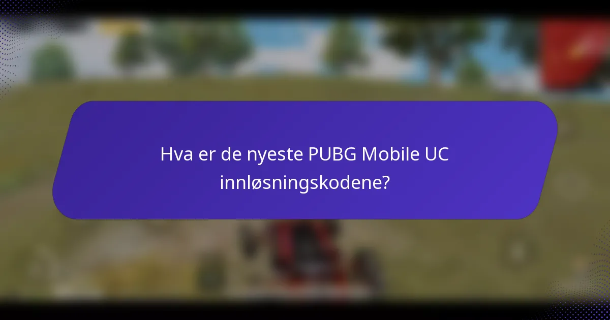 Hva er de nyeste PUBG Mobile UC innløsningskodene?