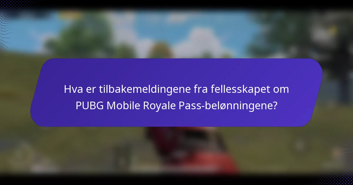 Hva er tilbakemeldingene fra fellesskapet om PUBG Mobile Royale Pass-belønningene?