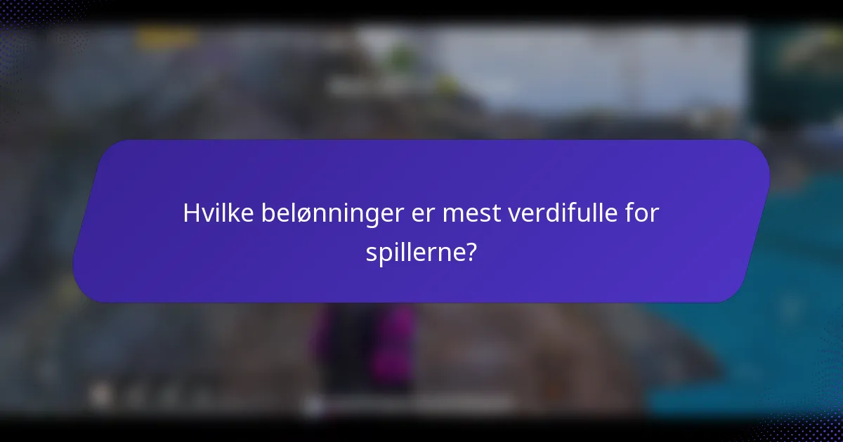 Hvilke belønninger er mest verdifulle for spillerne?