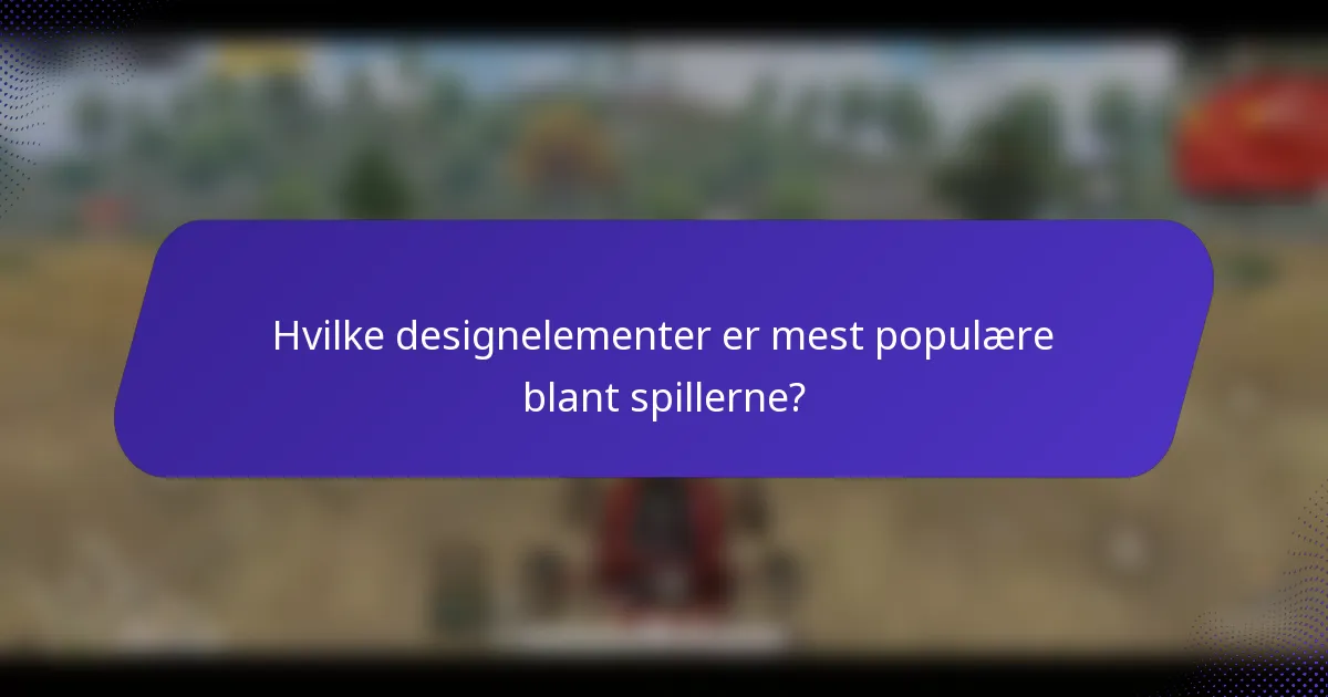 Hvilke designelementer er mest populære blant spillerne?