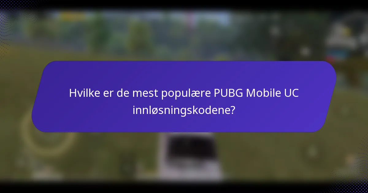 Hvilke er de mest populære PUBG Mobile UC innløsningskodene?