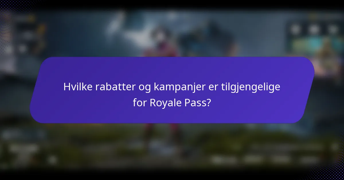 Hvilke rabatter og kampanjer er tilgjengelige for Royale Pass?