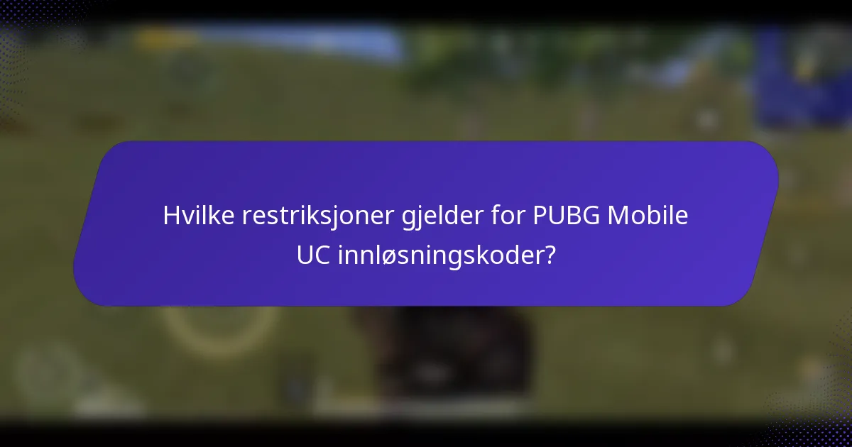 Hvilke restriksjoner gjelder for PUBG Mobile UC innløsningskoder?