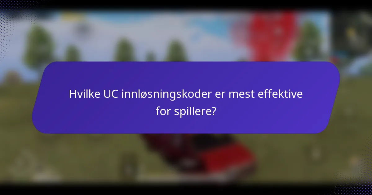 Hvilke UC innløsningskoder er mest effektive for spillere?