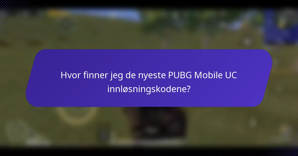 Hvor finner jeg de nyeste PUBG Mobile UC innløsningskodene?
