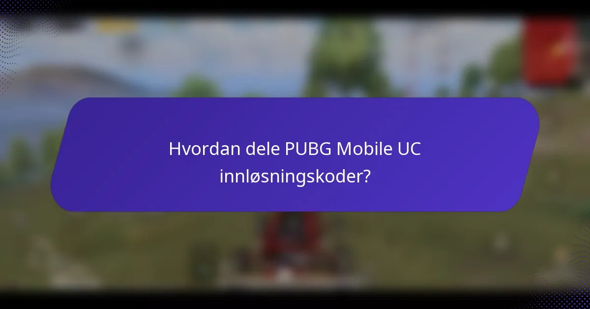 Hvordan dele PUBG Mobile UC innløsningskoder?