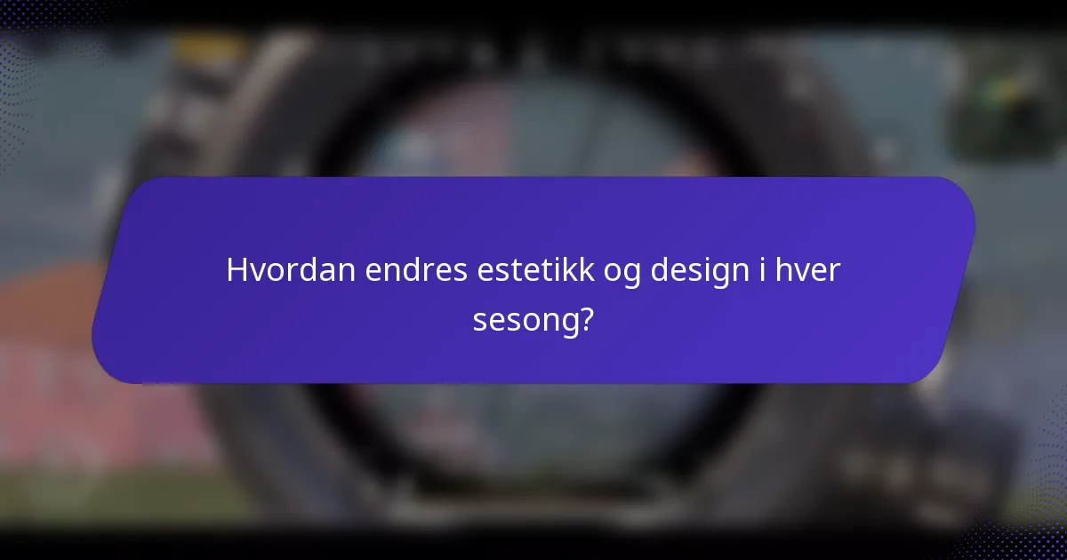 Hvordan endres estetikk og design i hver sesong?