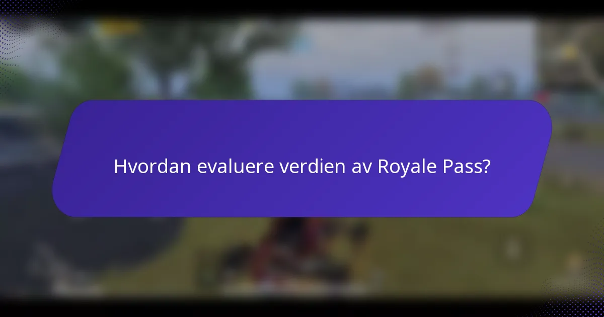 Hvordan evaluere verdien av Royale Pass?