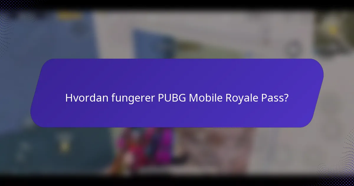 Hvordan fungerer PUBG Mobile Royale Pass?