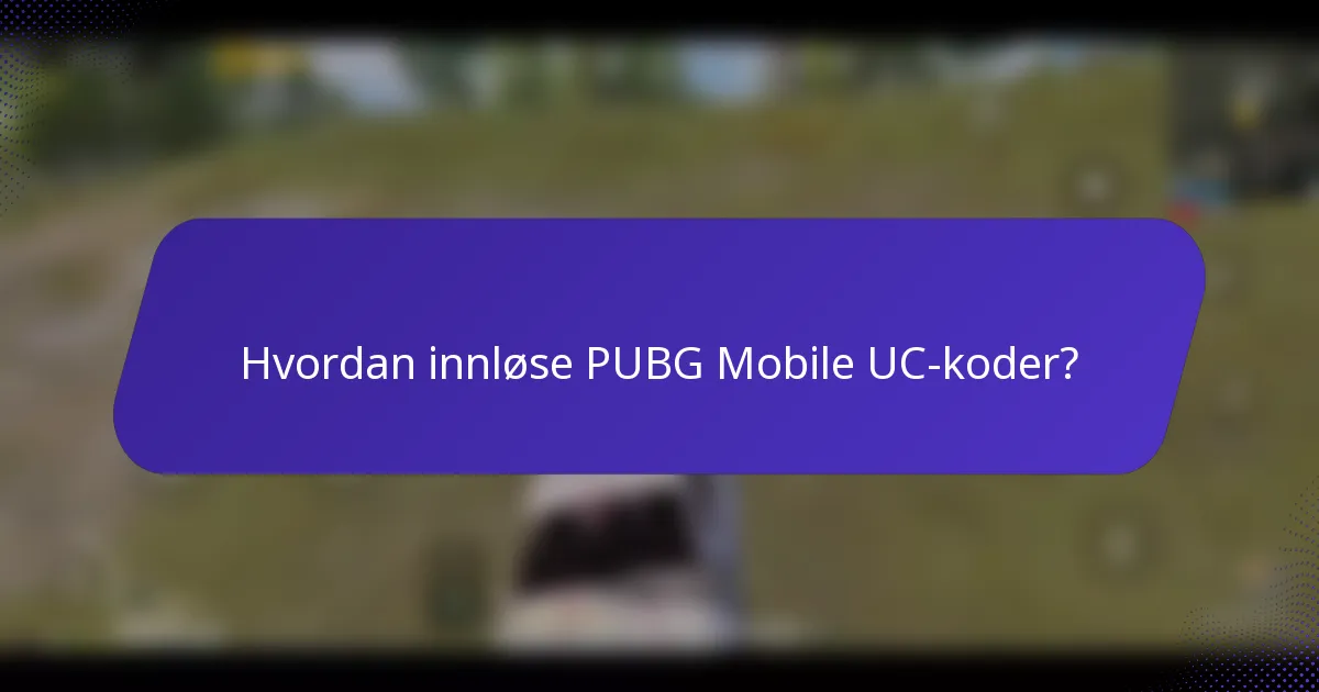 Hvordan innløse PUBG Mobile UC-koder?
