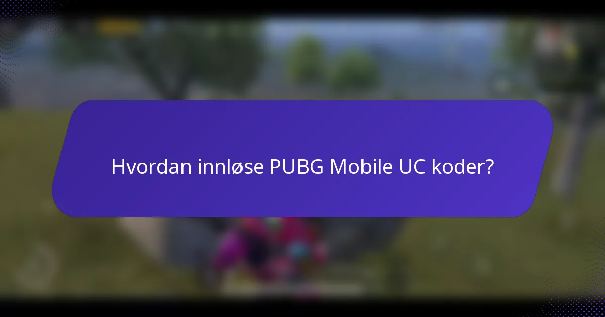 Hvordan innløse PUBG Mobile UC koder?