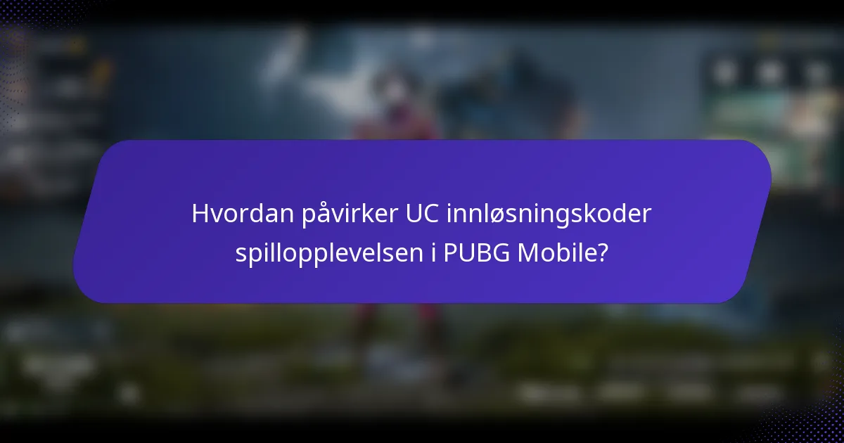 Hvordan påvirker UC innløsningskoder spillopplevelsen i PUBG Mobile?