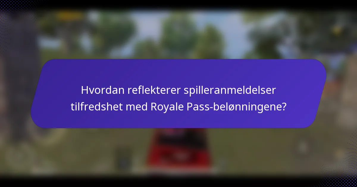 Hvordan reflekterer spilleranmeldelser tilfredshet med Royale Pass-belønningene?