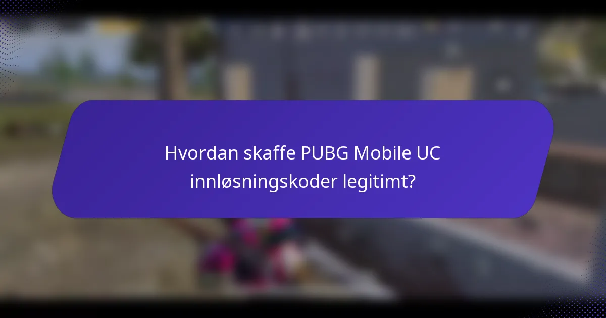 Hvordan skaffe PUBG Mobile UC innløsningskoder legitimt?