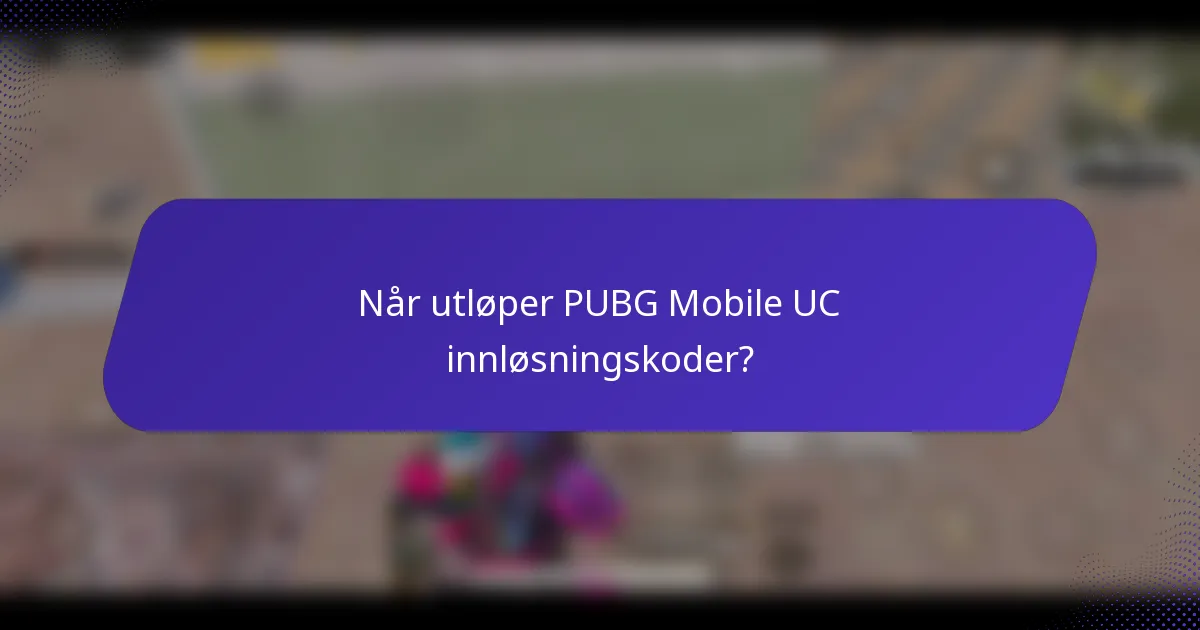 Når utløper PUBG Mobile UC innløsningskoder?