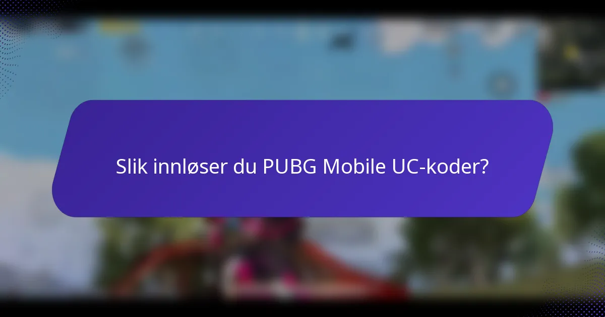 Slik innløser du PUBG Mobile UC-koder?